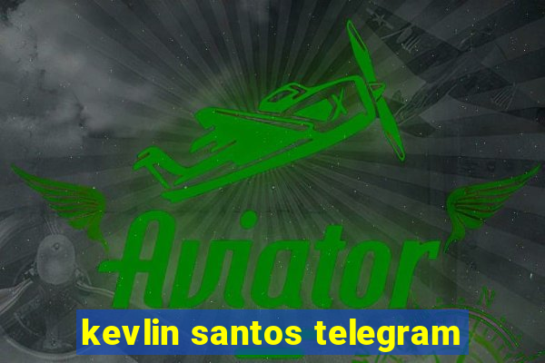 kevlin santos telegram