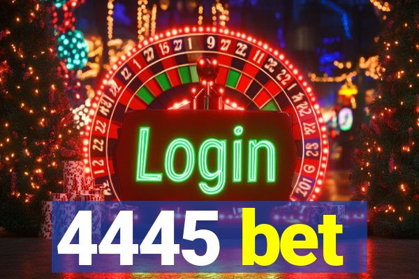 4445 bet