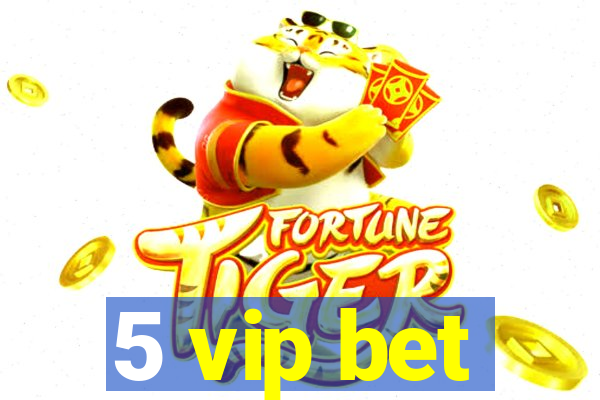 5 vip bet