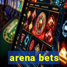 arena bets