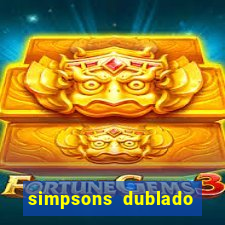 simpsons dublado assistir online