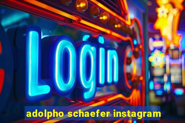 adolpho schaefer instagram