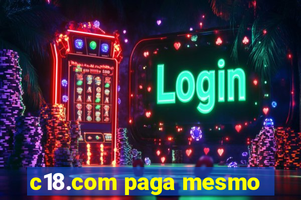 c18.com paga mesmo