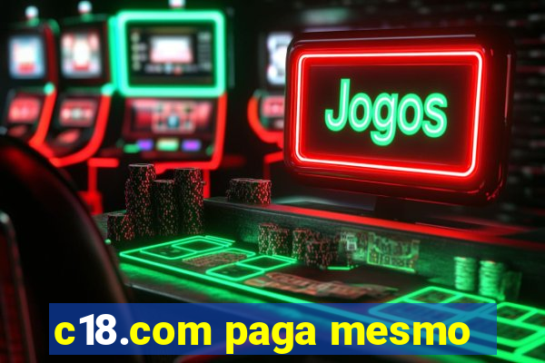 c18.com paga mesmo