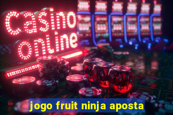 jogo fruit ninja aposta