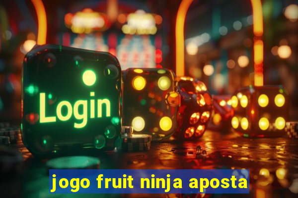 jogo fruit ninja aposta