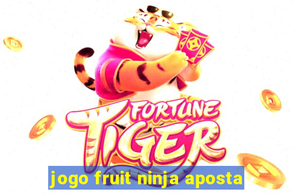 jogo fruit ninja aposta