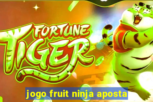 jogo fruit ninja aposta