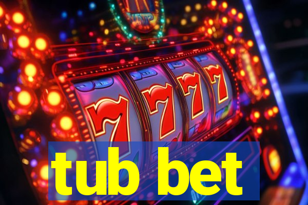 tub bet