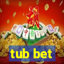 tub bet