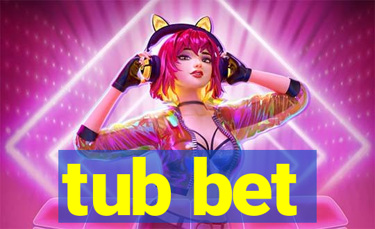 tub bet