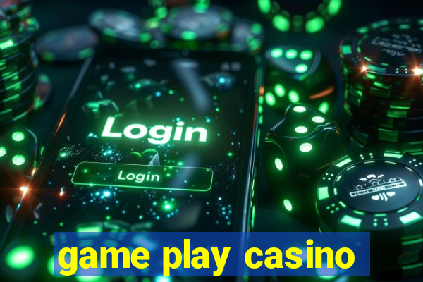 game play casino