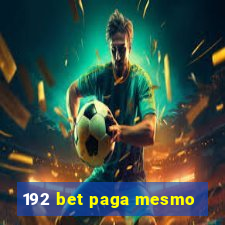 192 bet paga mesmo