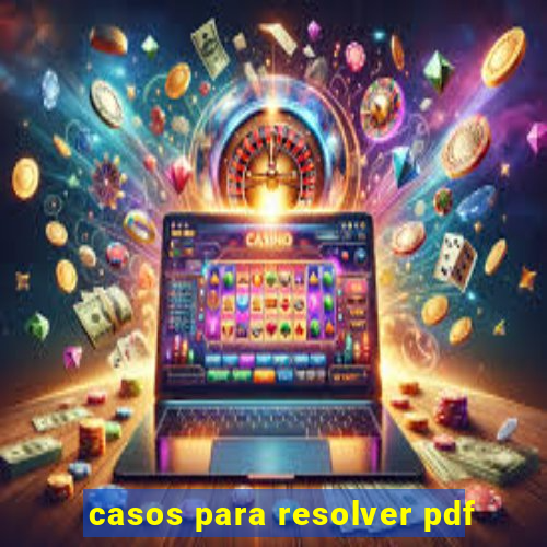 casos para resolver pdf