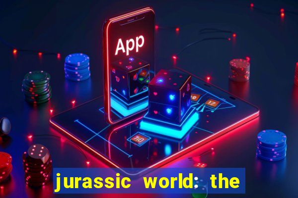 jurassic world: the game apk dinheiro infinito