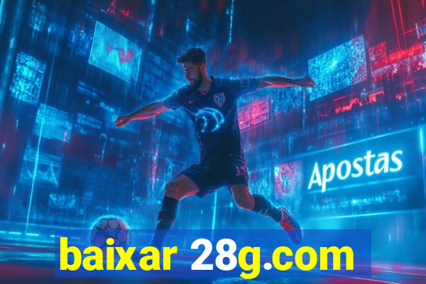 baixar 28g.com