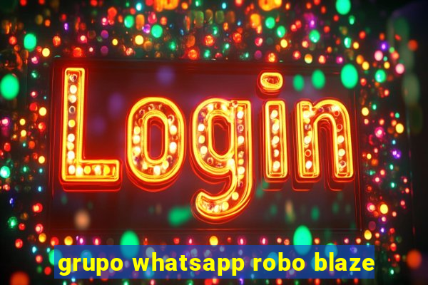 grupo whatsapp robo blaze