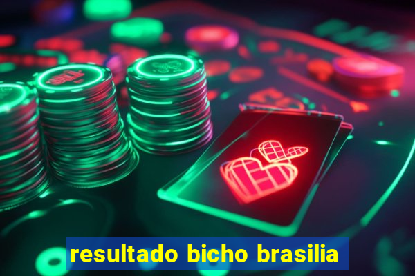 resultado bicho brasilia