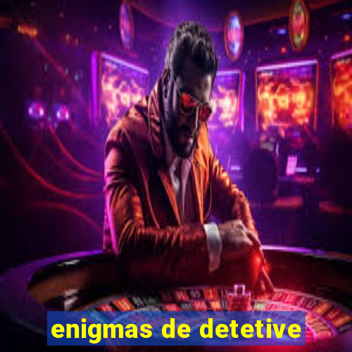 enigmas de detetive