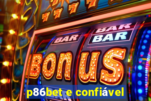 p86bet e confiável