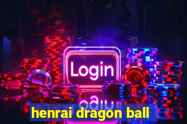 henrai dragon ball