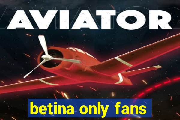 betina only fans