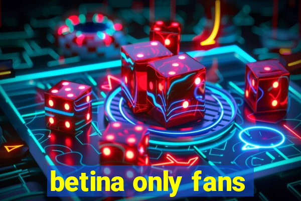 betina only fans