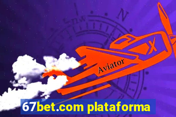 67bet.com plataforma