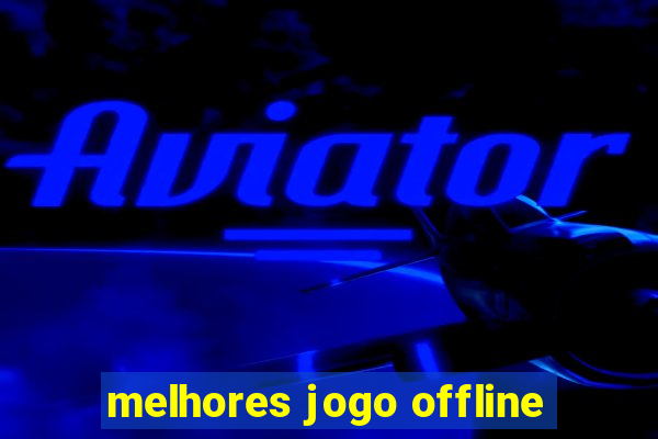 melhores jogo offline