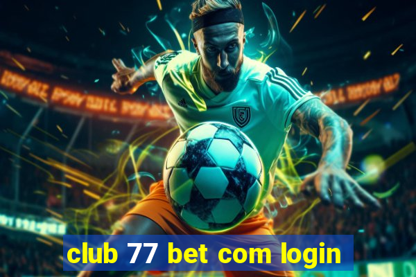 club 77 bet com login