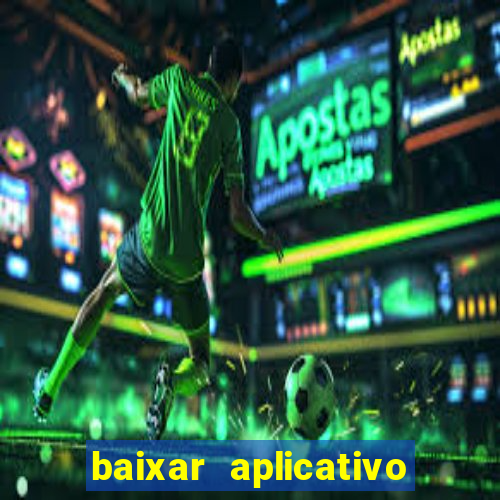 baixar aplicativo da estrela bet