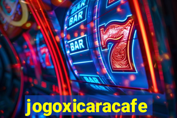 jogoxicaracafe