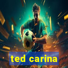 ted carina