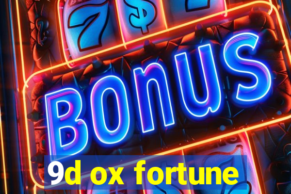 9d ox fortune