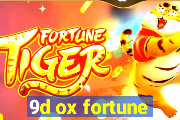 9d ox fortune