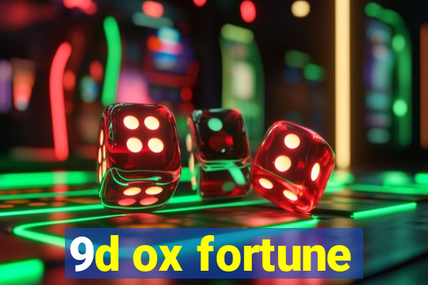 9d ox fortune