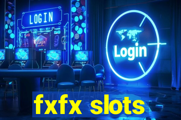 fxfx slots