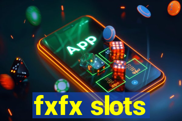 fxfx slots