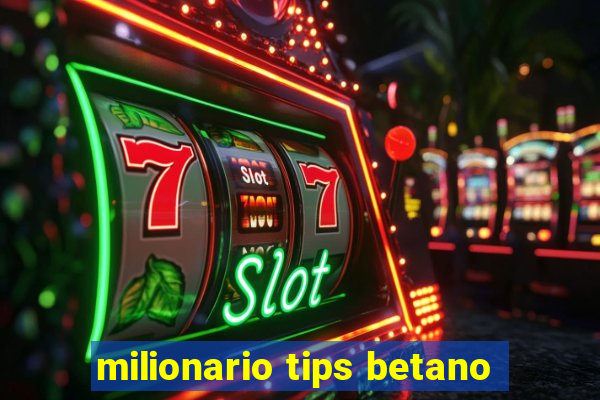 milionario tips betano