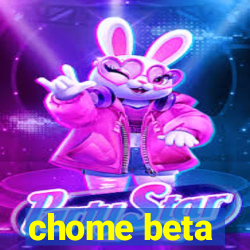 chome beta