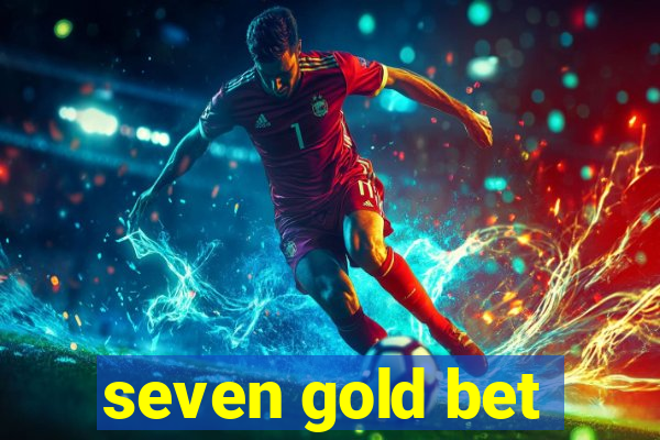 seven gold bet