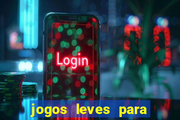 jogos leves para pc fraco blog