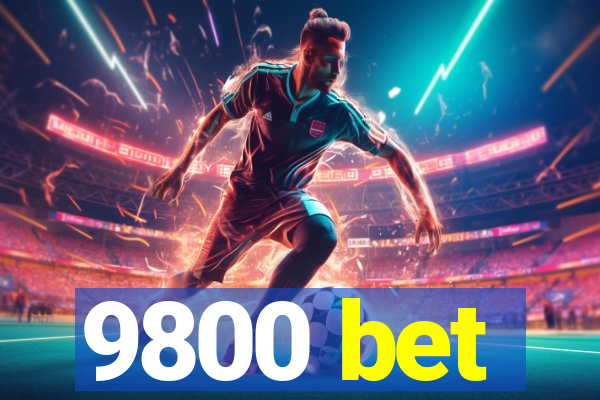 9800 bet