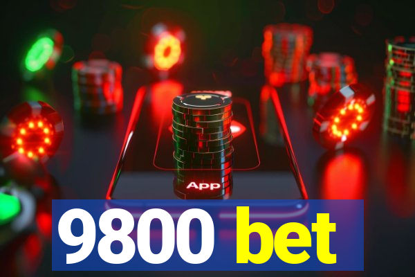 9800 bet