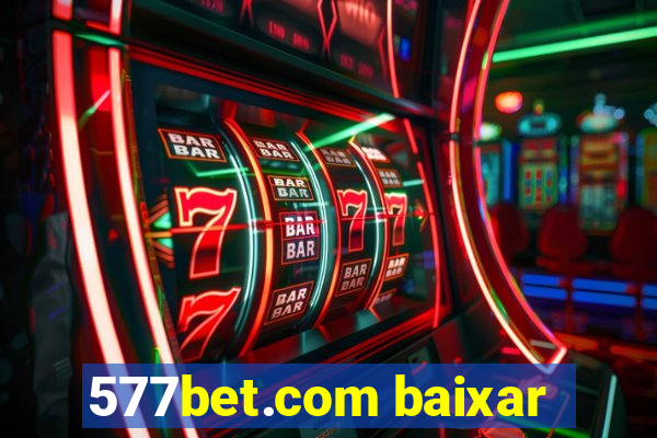 577bet.com baixar