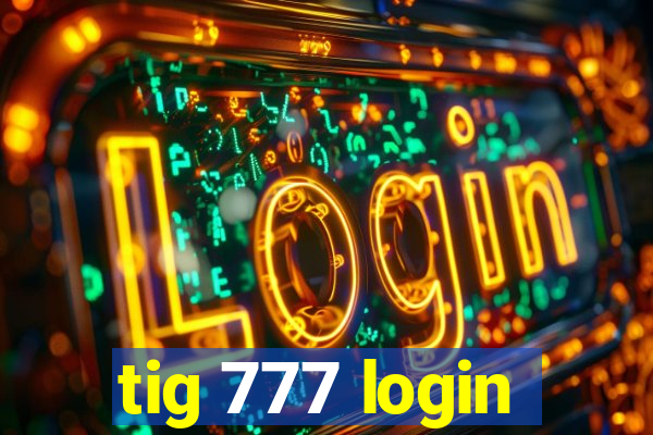 tig 777 login