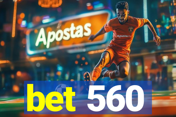 bet 560