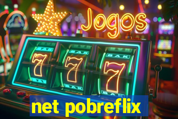 net pobreflix