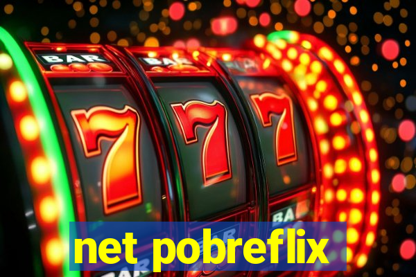 net pobreflix