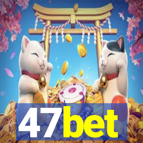 47bet